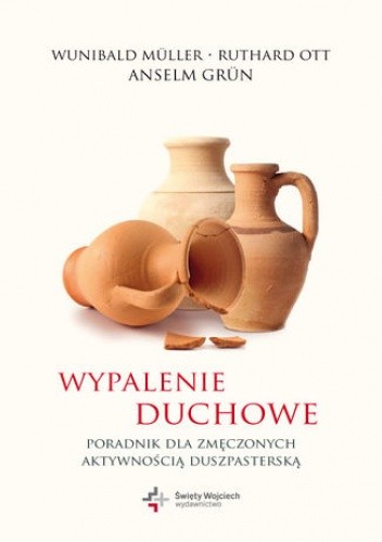 Wypalenie duchowe. Poradnik dla zmęczonych aktywnością duszapsterską