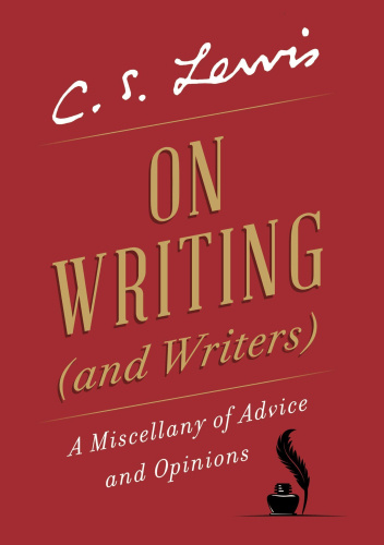 On Writing (and Writers): A Miscellany of Advice and Opinions