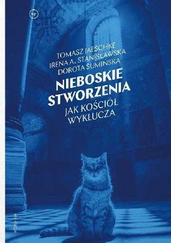 Nieboskie stworzenia. Jak Kościół wyklucza