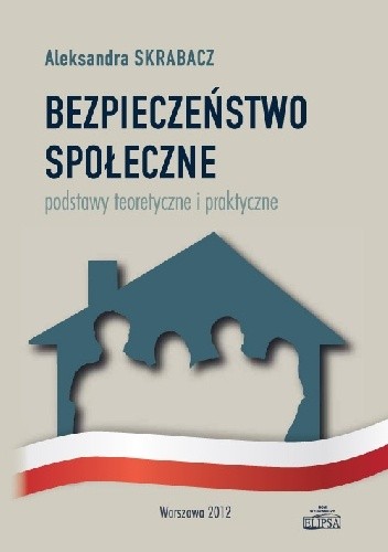 Bezpieczeństwo społeczne. Podstawy teoretyczne i praktyczne
