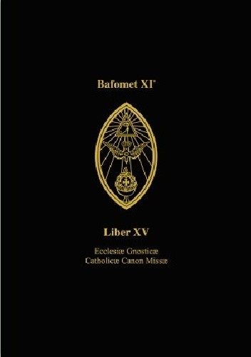Liber XV. Msza Gnostycka. Ecclesiæ Gnosticæ Catholicæ Canon Missæ.