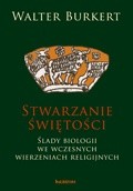 Stwarzanie świętości. Ślady biologii we wczesnych wierzeniach religijnych
