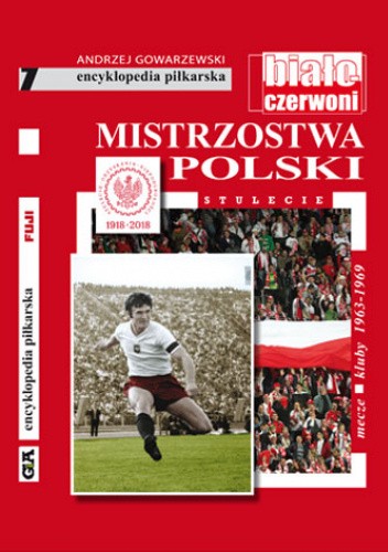 Encyklopedia piłkarska FUJI Mistrzostwa Polski. Stulecie część 7 (tom 62)