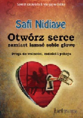 Otwórz serce, zamiast łamać sobie głowę.