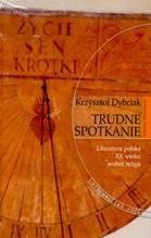 Trudne spotkanie. Literatura polska XX wieku wobec religii