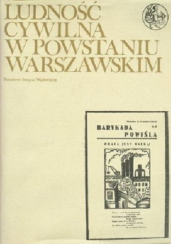 Ludność cywilna w Powstaniu Warszawskim: Tom 3: Prasa, druki ulotne i inne publikacje powstańcze