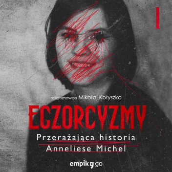 Egzorcyzmy. Przerażająca historia Anneliese Michel