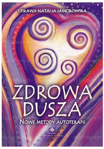 Zdrowa dusza. Nowe metody autoterapii