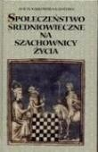 Społeczeństwo średniowieczne na szachownicy życia