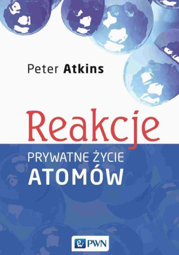 Reakcje. Prywatne życie atomów