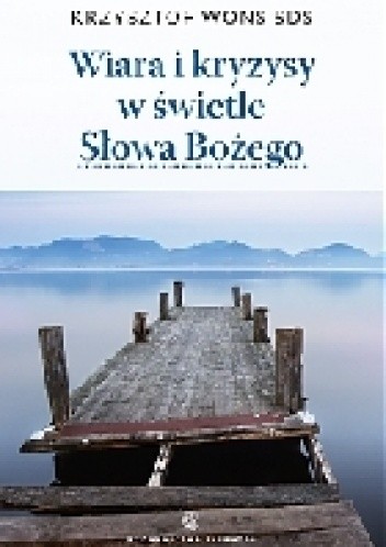 Wiara i kryzysy w świetle Słowa Bożego