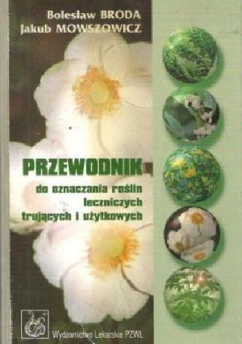 Przewodnik do oznaczania roślin leczniczych, trujących i użytkowych