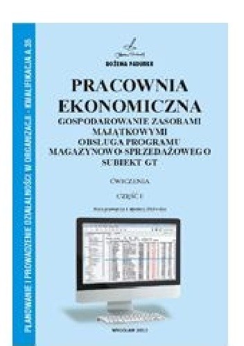 Pracownia ekonomiczna. Gospodarowanie zasobami majątkowymi, obsługa programu magazynowo-sprzedażowego Subiekt GT.