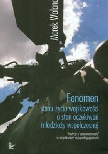Fenomen stanu życia wojskowości a stan oczekiwań młodzieży współczesnej