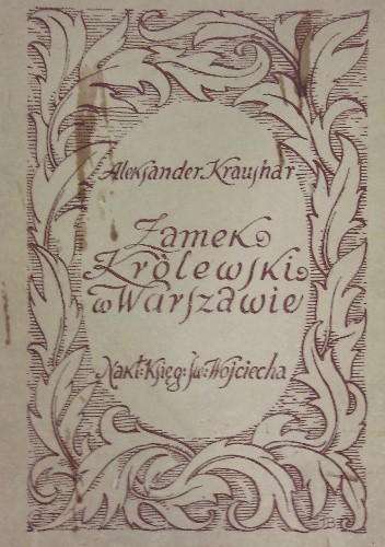 Zamek Królewski w Warszawie. Zarys historyczno-obyczajowy