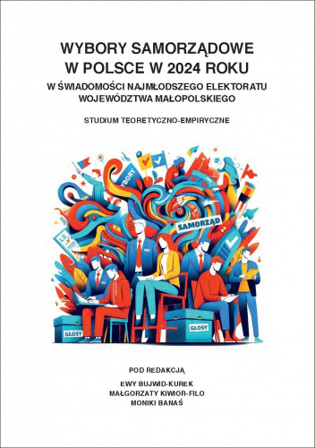 Wybory samorządowe w Polsce w 2024 roku w świadomości najmłodszego elektoratu województwa małopolskiego: Studium teoretyczno-empiryczne