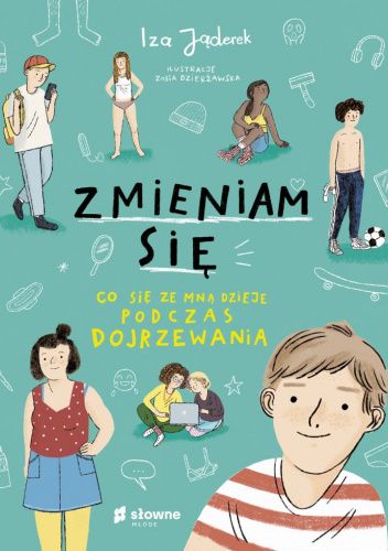 Zmieniam się. Co się ze mną dzieje podczas dojrzewania