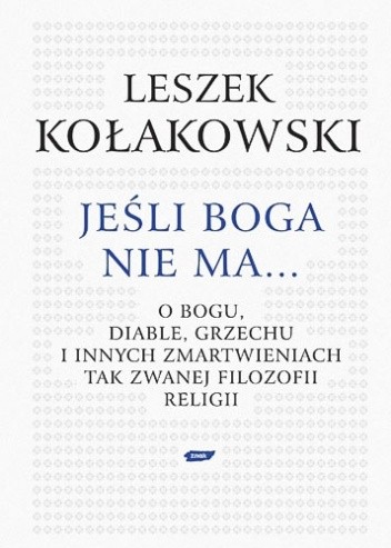 Jeśli Boga nie ma. O Bogu, diable, grzechu i innych zmartwieniach tak zwanej filozofii religii