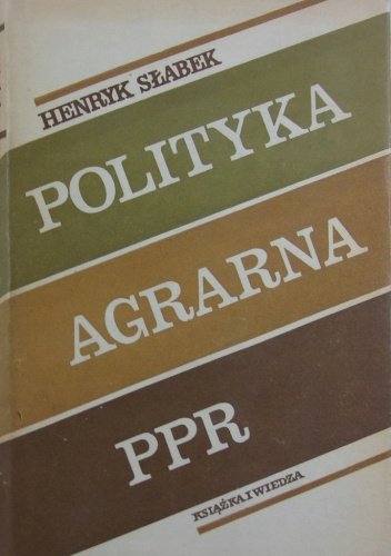Polityka agrarna PPR. Geneza i realizacja