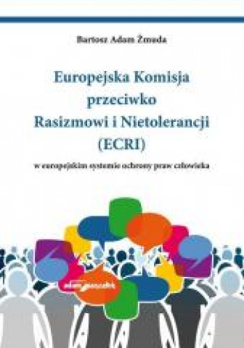 Europejska Komisja przeciwko Rasizmowi i Nietolerancji (ECRI) w europejskim systemie ochrony praw człowieka