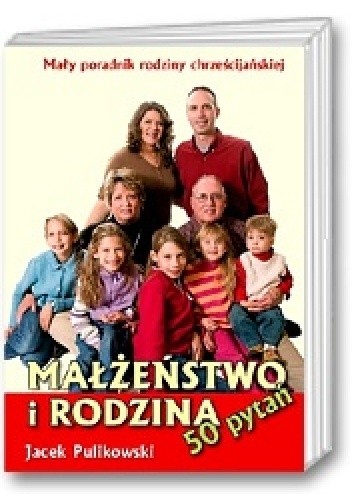 Małżeństwo i Rodzina. 50 pytań