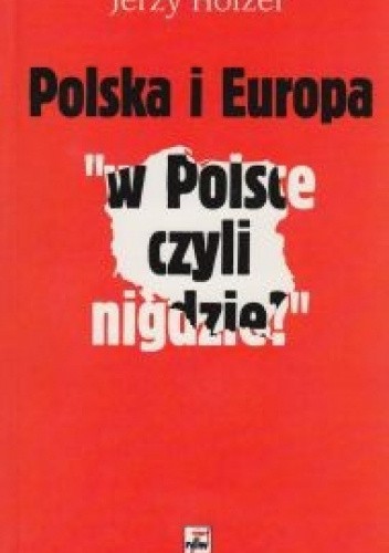 Polska i Europa. "W Polsce Czyli Nigdzie"