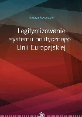 Legitymizowanie systemu politycznego Unii Europejskiej