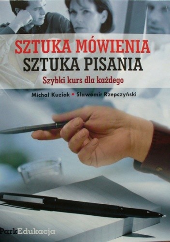 Sztuka mówienia, sztuka pisania. Szybki kurs dla każdego