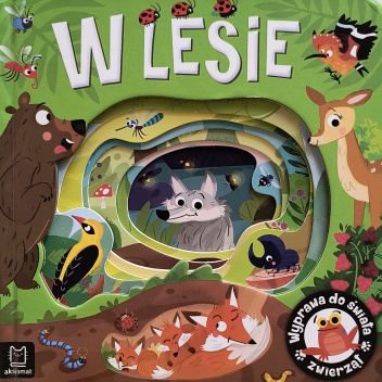 W lesie. Wyprawa do świata zwierząt