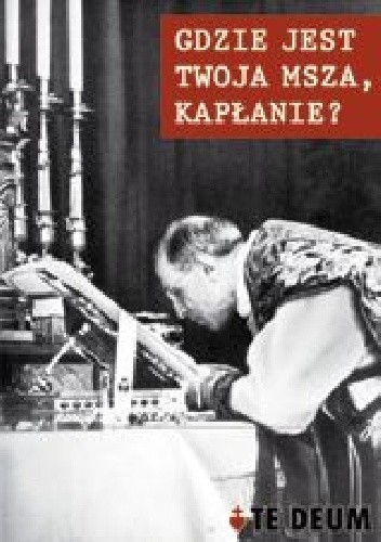 Gdzie jest twoja Msza, kapłanie?
