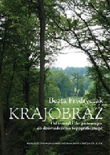 Krajobraz. Od estetyki the picturesque do doświadczenia topograficznego