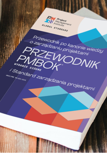 Przewodnik po kanonie wiedzy o zarządzaniu projektami (Przewodnik PMBOK®) - wydanie siódme i Standard zarządzania projektami