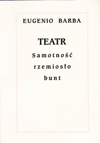 Teatr. Samotność, rzemiosło, bunt