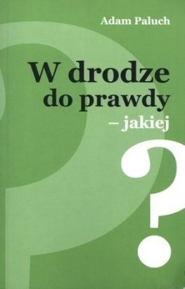 W drodze do prawdy-jakiej?