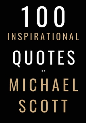 100 inspirational quotes by Michael Scott