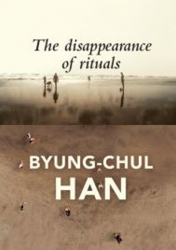The Disappearance of Rituals. A Topology of the Present