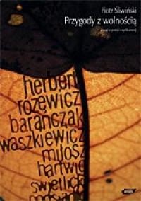 Przygody z wolnością. Uwagi o poezji współczesnej