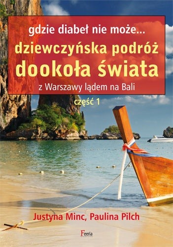 Gdzie diabeł nie może... Dziewczyńska podróż dookoła świata. Z Warszawy lądem na Bali. Część 1