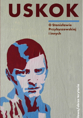 Uskok. O Stanisławie Przybyszewskiej i innych