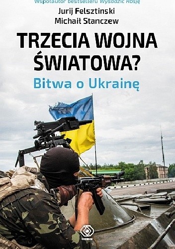 Trzecia wojna światowa? Bitwa o Ukrainę