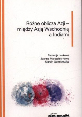 Różne oblicza Azji - między Azją Wschodnią a Indiami