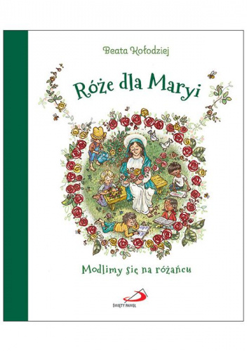 Róże dla Maryi Modlimy się na różańcu
