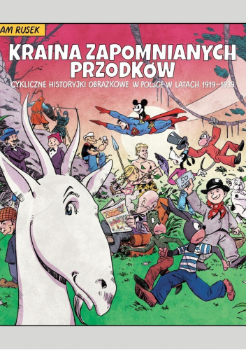 Kraina zapomnianych przodków. Cykliczne historyjki obrazkowe w Polsce w latach 1919–1939