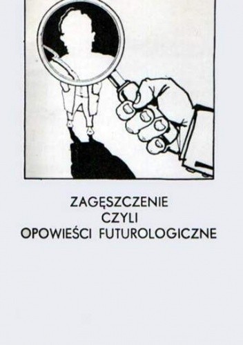 Zagęszczenie, czyli opowieści futurologiczne