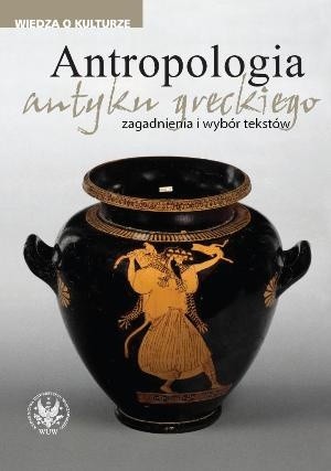Antropologia antyku greckiego. Zagadnienia i wybór tekstów