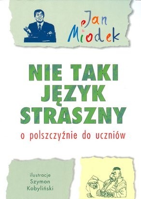 Nie taki język straszny. O polszczyźnie do uczniów