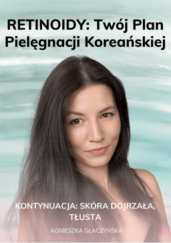 RETINOIDY: Twój plan pielęgnacji koreańskiej: skóra dojrzała, sucha