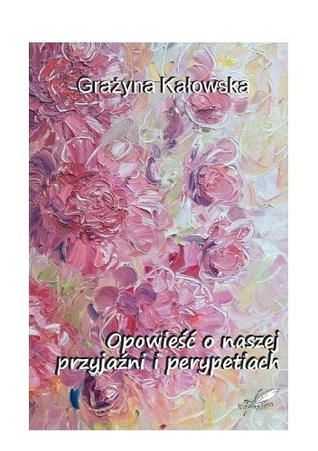 Opowieść o naszej przyjaźni i perypetiach