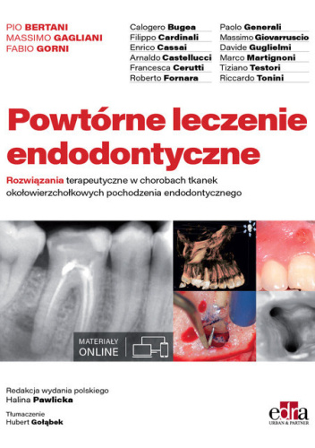 Powtórne leczenie endodontyczne. Rozwiązania terapeutyczne w chorobach tkanek okołowierzchołkowych pochodzenie endodontycznego