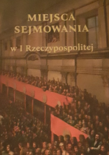 Miejsca sejmowania w I Rzeczypospolitej